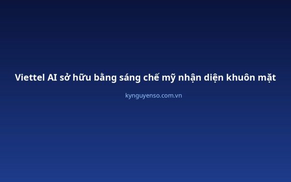 Viettel AI nhận bằng sáng chế Mỹ về nhận diện khuôn mặt đeo khẩu trang