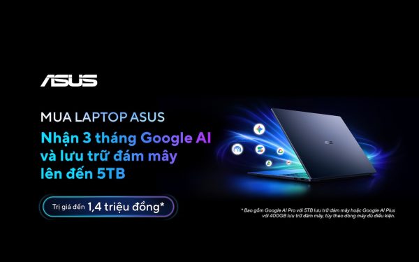 Tặng 3 tháng Google AI lên đến 1,4 triệu đồng cùng lưu trữ đám mây đến 5TB cho các khách hàng sở hữu laptop ASUS & ROG