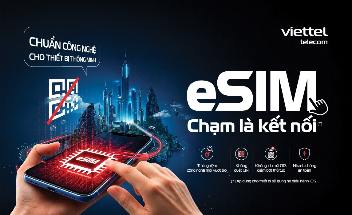 Viettel ra mắt eSIM mới, kích hoạt không cần mã QR, đơn giản hóa trải nghiệm người dùng