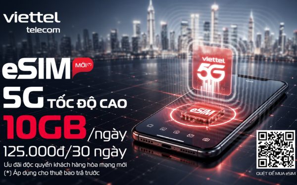eSIM Viettel 10GB mỗi ngày giá 125.000 đồng có gì đáng chú ý?